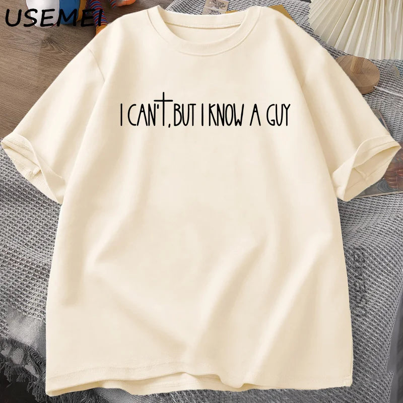 I Can't But I Know A Guy Faith Based T-Shirt Men Women Jesus Lover Tshirt Christian Religious Bible Verse T Shirt Faith Cross