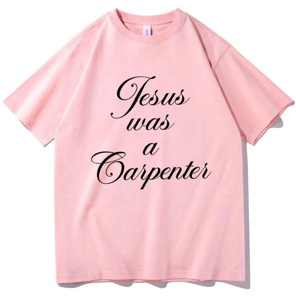 Jesus Was A Carpenter T-Shirt Sabrina Carpenter Fans Unisex O-Neck Short Sleeve Shirts Tshirt Flower Printed Short Sleeve