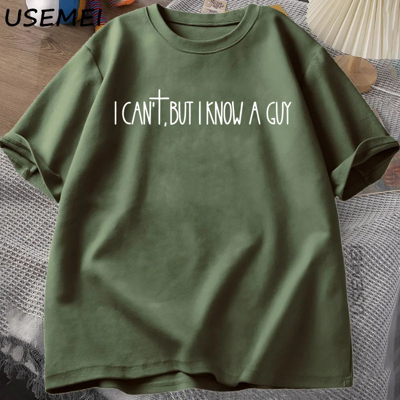 I Can't But I Know A Guy Faith Based T-Shirt Men Women Jesus Lover Tshirt Christian Religious Bible Verse T Shirt Faith Cross