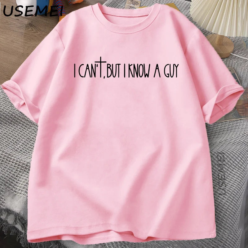 I Can't But I Know A Guy Faith Based T-Shirt Men Women Jesus Lover Tshirt Christian Religious Bible Verse T Shirt Faith Cross